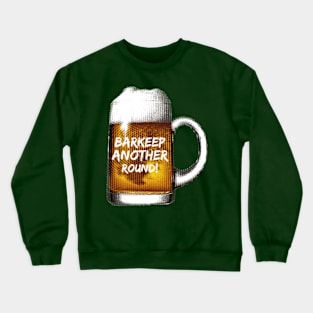 Barkeep Another Round of Drinks Crewneck Sweatshirt